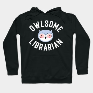 Owlsome Librarian Pun - Funny Gift Idea Hoodie